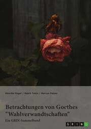Cover von Betrachtungen von Goethes 'Wahlverwandtschaften'. Intertextualität und Todesmotiv