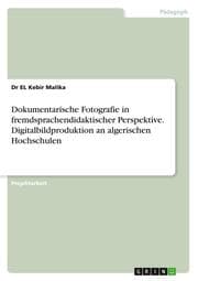 Cover von Dokumentarische Fotografie in fremdsprachendidaktischer Perspektive. Digitalbildproduktion an algerischen Hochschulen