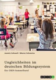 Cover von Ungleichheiten im deutschen Bildungssystem. Welche Rolle spielt die Herkunft der SchülerInnen?