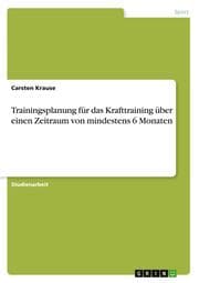 Cover von Trainingsplanung für das Krafttraining über einen Zeitraum von mindestens 6 Monaten