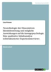 Cover von Neurobiologie der Dissoziativen Identitätsstörung und mögliche Auswirkungen auf die Aussagepsychologie. Eine qualitative Inhaltsanalyse teilstrukturierter Experteninterviews