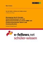 Cover von Bewegung durch Energie. Unterrichtsentwurf im Fach Naturwissenschaft an einem SBBZ mit Förderschwerpunkt Hören und Kommunikation