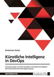 Cover von Künstliche Intelligenz in DevOps. Auswirkungen auf die Qualität und Geschwindigkeit des Softwareentwicklungsprozesses
