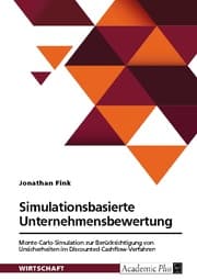 Cover von Simulationsbasierte Unternehmensbewertung. Monte-Carlo-Simulation zur Berücksichtigung von Unsicherheiten im Discounted-Cashflow-Verfahren