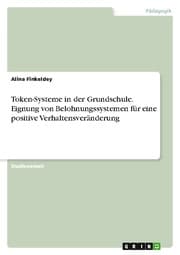Cover von Token-Systeme in der Grundschule. Eignung von Belohnungssystemen für eine positive Verhaltensveränderung