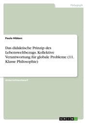 Cover von Das didaktische Prinzip des Lebensweltbezugs. Kollektive Verantwortung für globale Probleme (11. Klasse Philosophie)