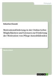 Cover von Motivationsförderung in der Online-Lehre. Möglichkeiten und Grenzen zur Förderung der Motivation von Pflege-Auszubildenden