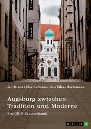 Cover von Augsburg zwischen Tradition und Moderne. Fugger, Glücksspiel und Toleranz von Vielfalt
