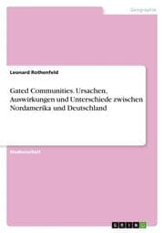 Cover von Gated Communities. Ursachen, Auswirkungen und Unterschiede zwischen Nordamerika und Deutschland
