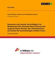 Cover von Resonanz und soziale Gerechtigkeit im Musikunterricht. Hartmut Rosas Theorie und Augusto Boals Theater der Unterdrückten als Ansatz für benachteiligte Schüler:innen