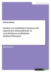 Cover von Studien zur natürlichen Variation der induzierten Immunabwehr in verschiedenen Arabidopsis thaliana-Ökotypen
