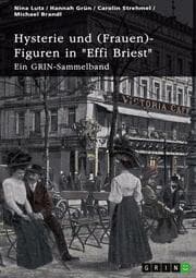 Cover von Hysterie und (Frauen)-Figuren in 'Effi Briest'. Ist Effi eine selbstbestimmte Frau?
