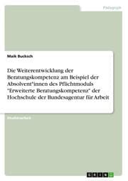 Cover von Die Weiterentwicklung der Beratungskompetenz am Beispiel der Absolvent