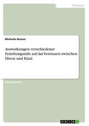 Cover von Auswirkungen verschiedener Erziehungsstile auf das Vertrauen zwischen Eltern und Kind