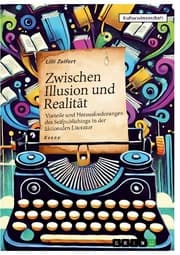Cover von Zwischen Illusion und Realität - Vorteile und Herausforderungen des Selfpublishings in der fiktionalen Literatur