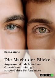 Cover von Die Macht der Blicke. Augenkontakt als Mittel zur Grenzüberschreitung in ausgewählten Performances