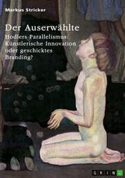 Cover von Der Auserwählte. Hodlers Parallelismus: Künstlerische Innovation oder geschicktes Branding?