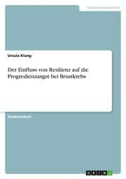 Cover von Der Einfluss von Resilienz auf die Progredienzangst bei Brustkrebs
