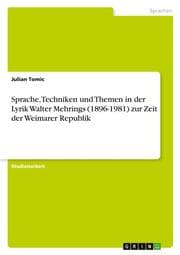 Cover von Sprache, Techniken und Themen in der Lyrik Walter Mehrings (1896-1981) zur Zeit der Weimarer Republik