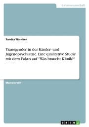 Cover von Transgender in der Kinder- und Jugendpsychiatrie. Eine qualitative Studie mit dem Fokus auf 'Was braucht Klinik?'