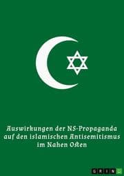 Cover von Auswirkungen der NS-Propaganda auf den islamischen Antisemitismus im Nahen Osten