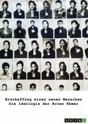 Cover von Erschaffung eines neuen Menschen. Die Ideologie der Roten Khmer