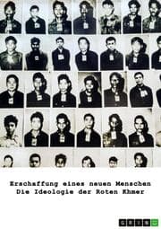 Cover von Erschaffung eines neuen Menschen. Die Ideologie der Roten Khmer