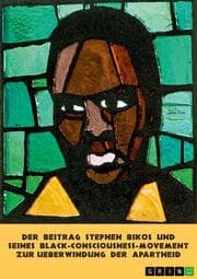 Cover von Der Beitrag Stephen Bikos und seines Black-Consciousness-Movement zur Überwindung der Apartheid