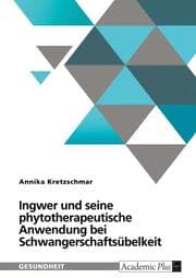 Cover von Ingwer und seine phytotherapeutische Anwendung bei Schwangerschaftsübelkeit