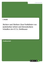 Cover von Richter und Dichter. Zum Verhältnis von juristischer Arbeit und literarischem Schaffen des E.T.A. Hoffmann