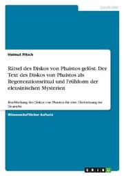 Cover von Rätsel des Diskos von Phaistos gelöst. Der Text des Diskos von Phaistos als Regenerationsritual und Frühform der eleusinischen Mysterien