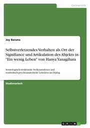 Cover von Selbstverletzendes Verhalten als Ort der Signifiance und Artikulation des Abjekts in 'Ein wenig Leben' von Hanya Yanagihara