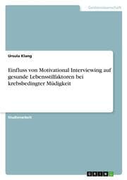 Cover von Einfluss von Motivational Interviewing auf gesunde Lebensstilfaktoren bei krebsbedingter Müdigkeit