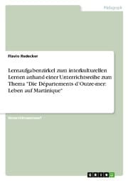Cover von Lernaufgabenzirkel zum interkulturellen Lernen anhand einer Unterrichtsreihe zum Thema 'Die Départements dOutre-mer: Leben auf Martinique'