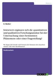 Cover von Inwieweit ergänzen sich die quantitativen und qualitativen Forschungsansätze bei der Untersuchung eines bestimmten Phänomens oder einer Fragestellung?