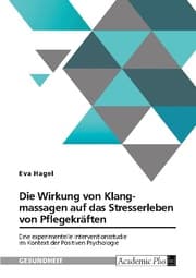 Cover von Die Wirkung von Klangmassagen auf das Stresserleben von Pflegekräften