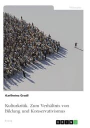 Cover von Kulturkritik. Zum Verhältnis von Bildung und Konservativismus