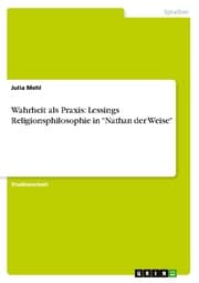Cover von Wahrheit als Praxis: Lessings Religionsphilosophie in 'Nathan der Weise'