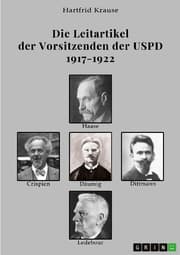 Cover von Die Leitartikel der Vorsitzenden der USPD 1917-1922