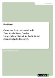 Cover von Gemeinschaft erleben durch Drucktechniken. Großer Unterrichtsentwurf im Fach Kunst (Grundschule, Klasse 2)