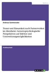 Cover von Trauer und Einsamkeit nach Partnerverlust im Altenheim. Gerontopsychologische Perspektiven auf Erleben und Unterstützungsmöglichkeiten