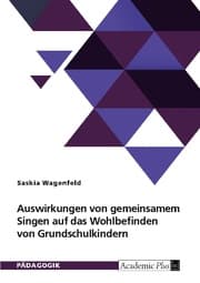 Cover von Auswirkungen von gemeinsamem Singen auf das Wohlbefinden von Grundschulkindern
