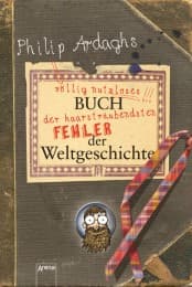 Cover von Philip Ardaghs völlig nutzloses Buch der haarsträubendsten Fehler der Weltgeschichte