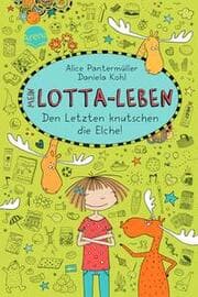 Cover von Mein Lotta-Leben - Den Letzten knutschen die Elche
