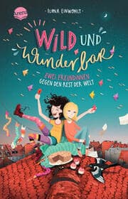 Cover von Wild und wunderbar - Zwei Freundinnen gegen den Rest der Welt