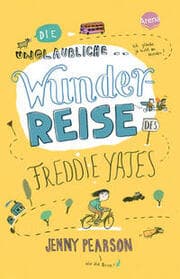 Cover von Die unglaubliche Wunderreise des Freddie Yates