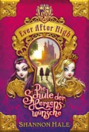 Cover von Ever After High - Die Schule der Herzenswünsche