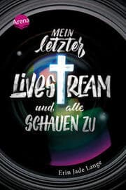 Cover von Mein letzter Livestream - und alle schauen zu