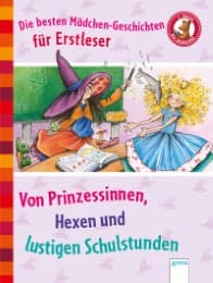 Cover von Die besten Mädchen-Geschichten für Erstleser - Von Prinzessinnen, Hexen und lustigen Schulstunden
