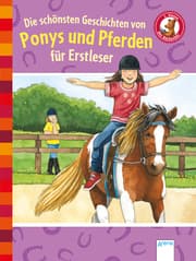 Cover von Die schönsten Geschichten von Ponys und Pferden für Erstleser